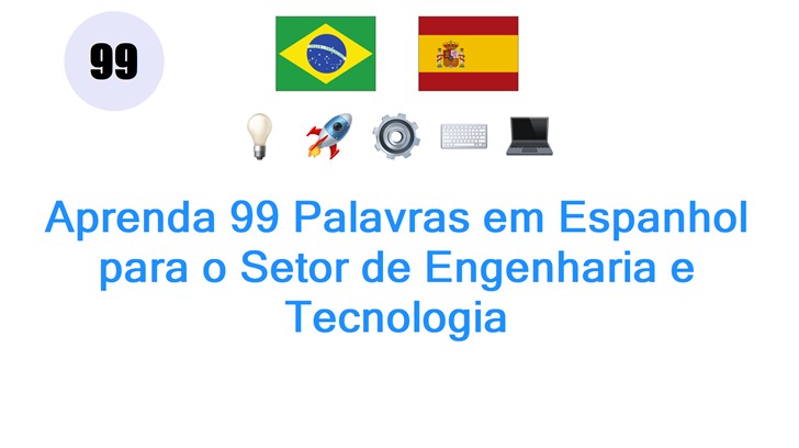 Aprenda 99 Palavras em Espanhol para o Setor de Engenharia e Tecnologia